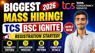 🔥 TCS BSC Ignite 2026 Registration | Biggest Mass Hiring | Eligibility, Exam Pattern &amp; Apply Process