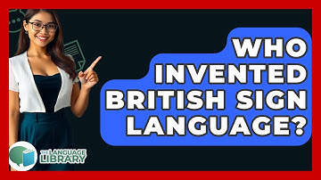 Who Invented British Sign Language? - The Language Library