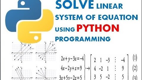 SOLVING LINEAR SYSTEM EQUATION USING PYTHON PROGRAMMING.