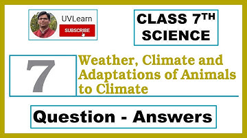 Class 7th Science Chapter 7: Weather, Climate and Adaptions of Animals to Climate - Question-Answers