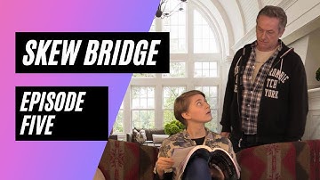 Skew Bridge - Episode 5