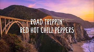 Red Hot Chili Peppers - Road Trippin' (Lyrics)