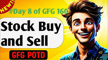 Stock Buy and Sell(with one limit) | GFG 160-Day Challenge Day 8 | GFG POTD
