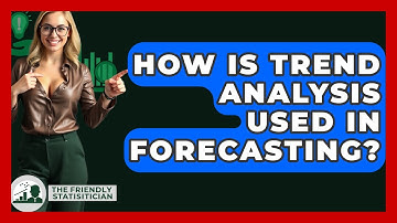 How Is Trend Analysis Used In Forecasting? - The Friendly Statistician