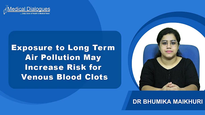 Exposure to Long Term Air Pollution May Increase Risk for Venous Blood Clots