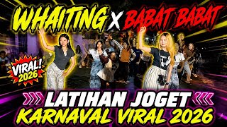 WHAITING X BABAT BABAT - LATIHAN JOGET KARNAVAL VIRAL 2026🔥