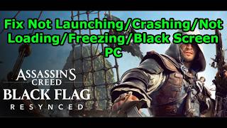 Fix Assassin's Creed Black Flag Resynced Not Launching/Crashing/Not Loading/Freezing/Black Screen PC