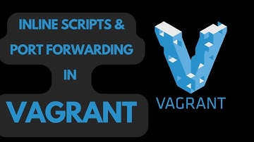 Using inline scripts and port forwarding in Vagrant