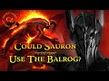 Could Sauron use the Balrog of Moria? | Lord of the Rings Lore | Middle-Earth