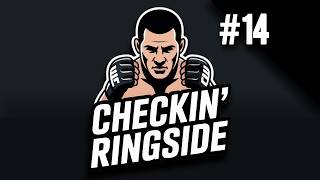 LIVE Checkin' Ringside Episode #14 | MMA News & Analysis