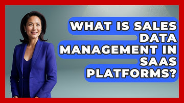 What Is Sales Data Management in SaaS Platforms? | Sales Saas Breakdown News
