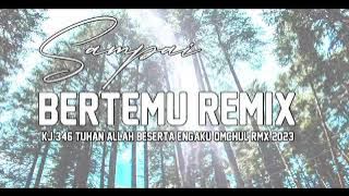 SAMPAI BERTEMU REMIX ( KJ : 346 Tuhan Allah Beserta Engaku ) Omchul rmx 2023