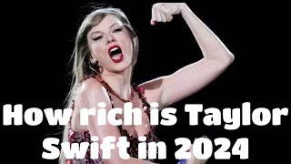 How rich is Taylor Swift in 2024? Singer’s smart business choices that made her a billionaire
