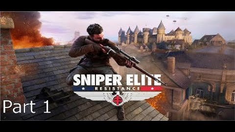 Sniper Elite: Resistance Gameplay Walkthrough - Part 1 (Xbox Series X) - No Commentary