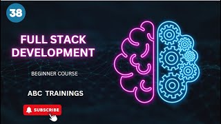 BEGINNER COURSE IN FULL STACK DEVELOPMENT -  EPISODE 38