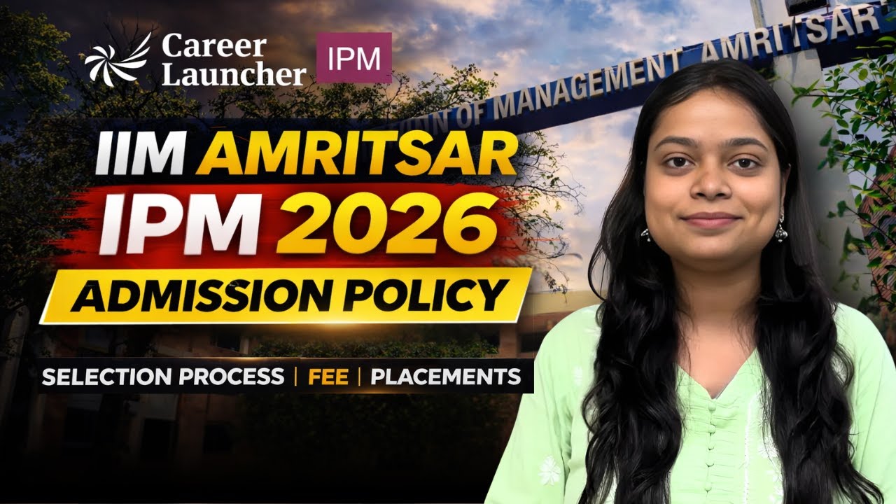 IIM Amritsar IPM 2026 Admission Policy | Eligibility, Selection Process ...