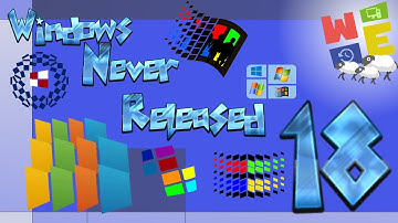 WINDOWS NEVER RELEASED 18 [FINAL EDITION]