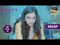 Kavya - Ek Jazbaa, Ek Junoon | Ep 58 &amp; 59 | RECAP | काव्या - एक जज़्बा, एक जूनून