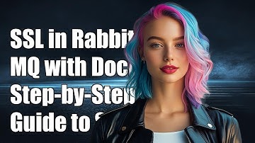 How to Configure SSL in RabbitMQ Using Docker: A Step-by-Step Guide