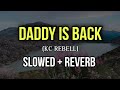 Kc Rebell Daddy Is Back Prod By Geenaro Ghana Beats Slowed Reverb mp3