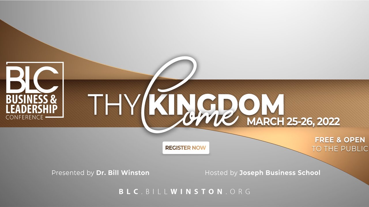 2022 Business & Leadership Conference - Thy Kingdom Come