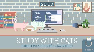 Study with Cats  Pomodoro Timer 25/5 | Relaxing study/work session with Café/Jazz bgm