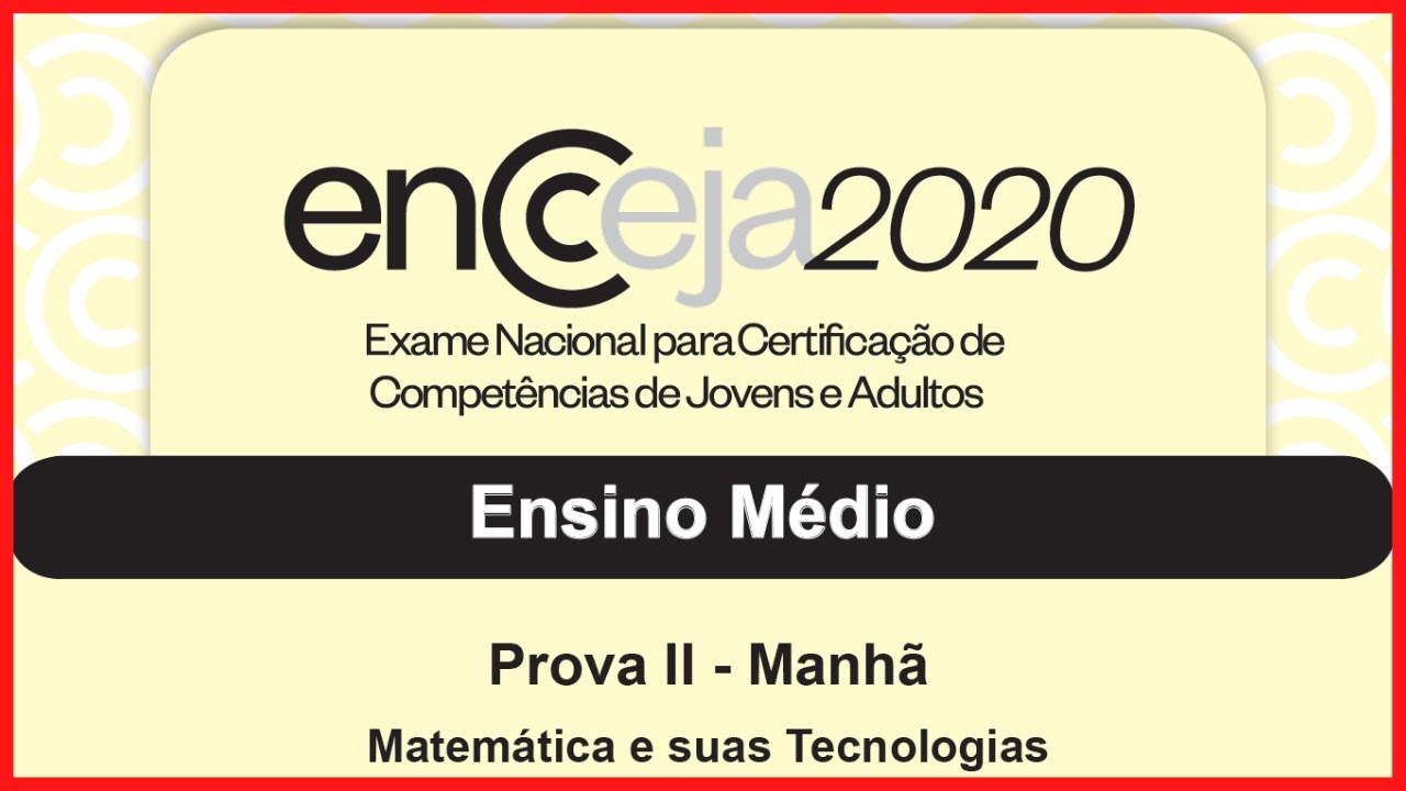 📗 [RESOLUÇÃO DA PROVA] - Matemática e suas Tecnologias - ENCCEJA 2020 ...