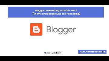 Blogger Customizing Tutorial -Part 1 (Theme and background color Changing)