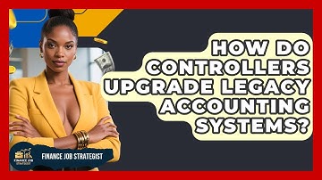How Do Controllers Upgrade Legacy Accounting Systems? - Finance Job Strategist