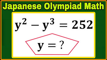 জাপানি | একটি অত্যন্ত আকর্ষণীয় গণিত | বীজগণিত সমস্যা | y² - y³ = 252 , y = ? | তুমি কি এটা সমাধান করতে পারবে? 