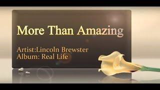 More Than Amazing - Lincoln Brewster[with lyrics]