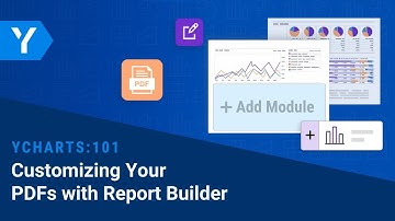 YCharts 101: Customizing Your PDFs with Report Builder
