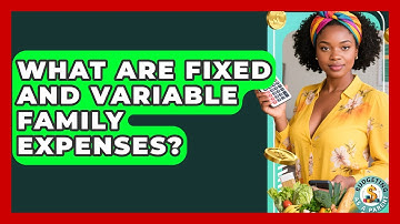 What Are Fixed And Variable Family Expenses? - Budgeting as a Parent