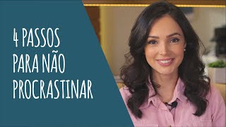 Deixe de procrastinar com estes 4 passos.