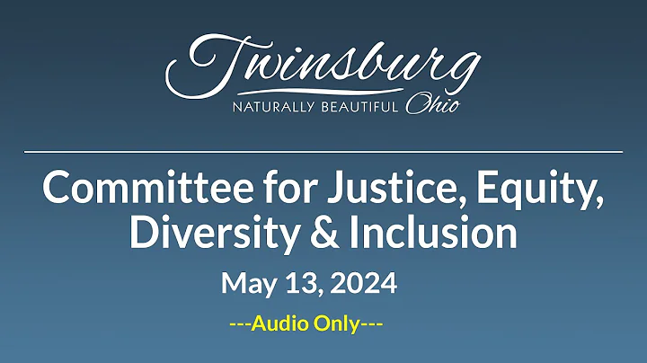 City of Twinsburg - Committee for Justice, Equity, Diversity & Inclusion - May 13, 2024