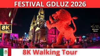 GUADALAJARA Festival GDLUZ 2026 8K Walking Tour | Jalisco ??