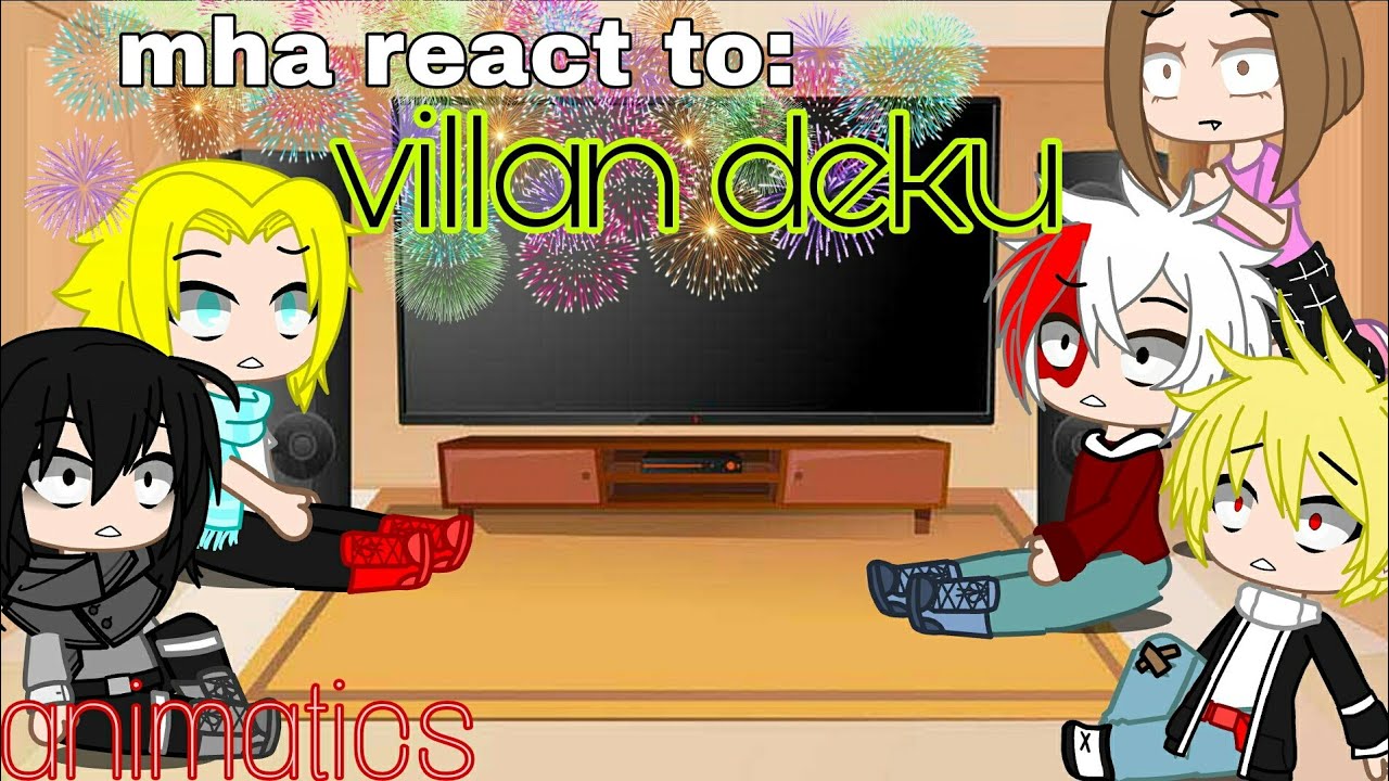 MHA react to villan deku animatics |gacha club|reaction video|read desc please💟🌈💖