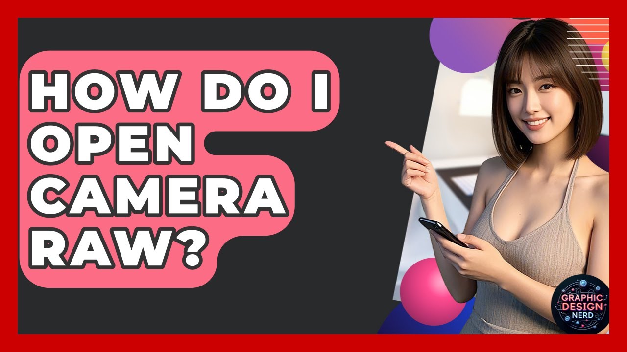 How Do I Open Camera Raw? - Graphic Design Nerd