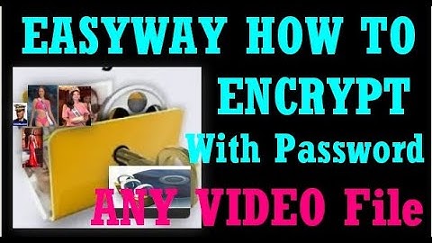 PASSWORD PROTECT ANY VIDEO FILES