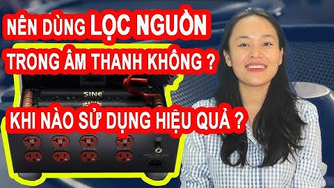 Nên Sử Dụng LỌC NGUỒN TRONG ÂM THANH hay Không? Và Khi Nào dùng Hiệu Quả Nhất ?