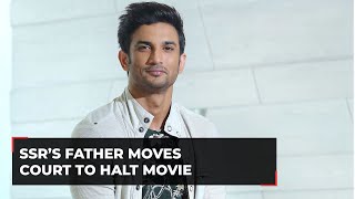 Sushant Singh Rajput's father seeks court intervention to halt streaming of movie based on his life