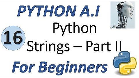 Machine Learning Tutorial Python : 16. Python Strings Part 2