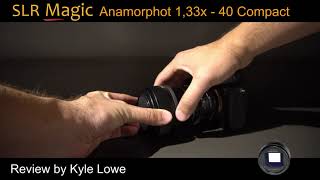 SLR Magic 1,33x 40 Compact Anamorphot Adapter Review by Kyle Lowe