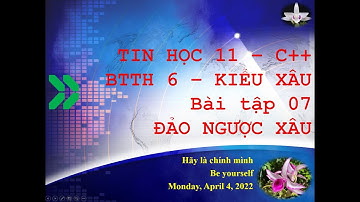 Tâm sự cùng C++ Kiểu xâu - BTTH_06 - Đảo ngược chuỗi (Bài tập 07)