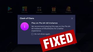 Fix - Play On Pie 64-Bit Instance Of Bluestacks 5 Nougat 32-Bit To Pie 64-Bit Instance Coc Games