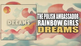 Dreams - The Polish Ambassador feat. Rainbow Girls