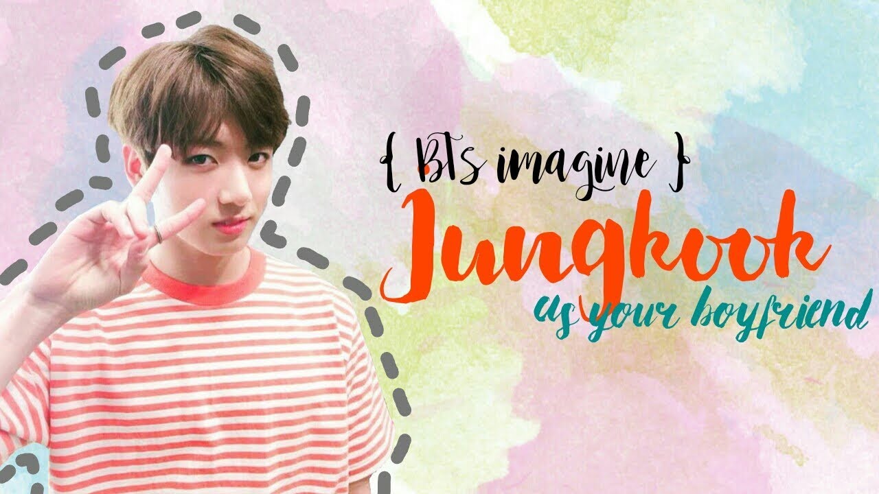 BTS Imagines // Jungkook as your boyfriend