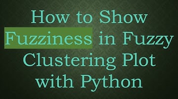 How to Show Fuzziness in Fuzzy Clustering Plot with Python