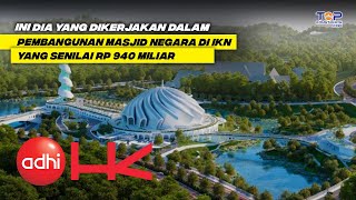 IKN Bersiap HUT RI 79, Konstruksi Masjid Negara Dikebut Adhi & Hutama Karya, Apa Lingkup Kerjanya ?