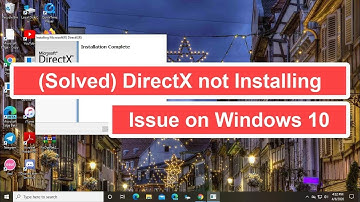 (Solved) DirectX not installing Issue on Windows 10